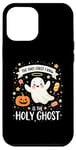 iPhone 12 Pro Max The Only Ghost I Know Is The Holy Ghost Funny Boo Bible Case