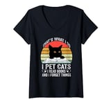 Womens That's What I Do I Pet Cats I Read Books And I Forget Things V-Neck T-Shirt