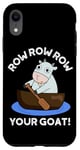 iPhone XR Row Row Row Your Goat Funny Animal Pun Case