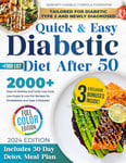 Quick & Easy Diabetic Diet After 50: 2000+ Days of Healthy and Tasty Low-Carb, Low-Sugar & Low-Fat Recipes for Prediabetes and Type 2 Diabetes | Includes Food List and 30-Day Detox Meal Plan