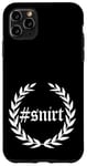 Coque pour iPhone 11 Pro Max #snirt T-shirt design Hoosdie #snirt T-shirt de marque