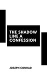 The Shadow Line A Confession (illustrated)