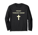 Front Toward Enemy He's Got Your 6: Military Christian Cross Long Sleeve T-Shirt