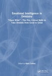 Emotional Intelligence in Dentistry  “Open Wide”  The Five Critical Skills to Take Dentists from Good to Great