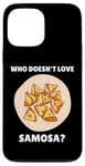 Coque pour iPhone 13 Pro Max Samosa Food Qui n'aime pas Samosa? Samosa Lover