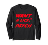 Want a lick? Psych Long Sleeve T-Shirt