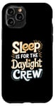 iPhone 11 Pro Sleep Is For The Daylight Crew Night Owl Night Shift Case