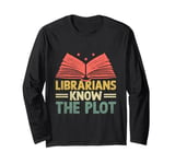 Librarians Know The Plot Librarian Book Reading Books Long Sleeve T-Shirt