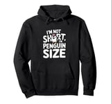 Funny Penguin Quotes Of I Am Not Short I Am Penguin Size Pullover Hoodie