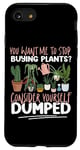 iPhone SE (2020) / 7 / 8 Plant Lover Gardening You Want Me To Stop Buying Plants? Case