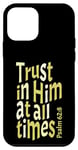 iPhone 12 mini Trust In Him At All Times, Psalm 62:8, King James Bible KJV Case