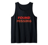 People Funny Word Quotes Two Words Of The Found Missing Tank Top