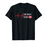 Heart Attack Surgery The Beat Goes On Survivor Rehab Recover T-Shirt