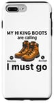 Coque pour iPhone 7 Plus/8 Plus Randonnée amusante - My Hiking boots are calling, I must go