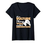 Womens it's a Vultures Thing Birdwatching Carrion Scavenger V-Neck T-Shirt