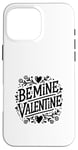 Coque pour iPhone 16 Pro Max Be Mine Valentine Heart Love pour couples