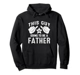 This Guy Is Going To Be A Father Pullover Hoodie