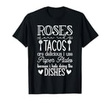 Roses Are Red Tacos Funny Valentine Day Food Lover Tacos T-Shirt