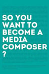 Createspace Independent Publishing Platform Richard Kraft (Foreword by) So, you want to become a media composer?: The most comprehensive guide becoming successful in the film/TV/media industry, as told by 65 thriving professionals mini interviews!