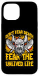 iPhone 15 Don't fear Death fear the unlived Life Viking Case