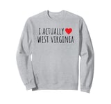 I ACTUALLY LOVE (HEART) WEST VIRGINIA – American State Sweatshirt