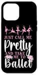 iPhone 12 Pro Max Ballet Dancer Dance Girl Ballerina Just Call Me Pretty And Case