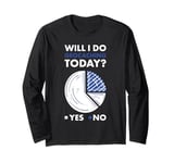 Geocacher Will I Do Today Long Sleeve T-Shirt