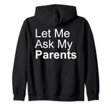 Let Me Ask My Parents Father And Mother Son Daughter Saying Zip Hoodie