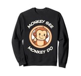 Funny Monkey. Monkey See Monkey Do. Adorable Kawaii Animals Sweatshirt