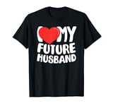 I Love My Future Husband T-Shirt