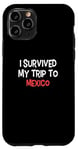 iPhone 11 Pro I Survived My Trip To MEXICO T-Shirt Simple City MEXICO Case