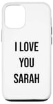 iPhone 12/12 Pro I Love You Sarah Case