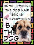 Shawprint Border Terrier Dog Fridge Magnet 100mm x 75mm HOME IS WHERE THE DOG HAIR STICKS TO EVERYTHING BUT THE DOG Novelty Gift