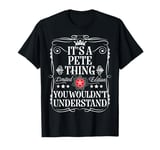 Pete Name Its A Pete Thing You Wouldn't Understand T-Shirt