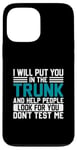 iPhone 13 Pro Max I Will Put You In The Trunk And Help People Look For You Don Case