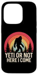 Coque pour iPhone 14 Pro Yéti ou pas, me voici Funny Sasquatch Yeti Yowi Retro