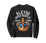 Aleyda Name Birthday Gift Funny Aleyda Over People Crown Sweatshirt