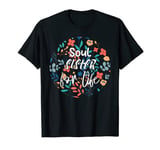 Soul Sister For Life, Funny Best Friend T-Shirt