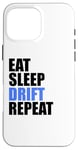 Coque pour iPhone 16 Pro Max Eat Sleep Drift Repeat Car Racing Street Track