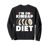 I'm On Kimpab Diet Rice Seaweed Roll Sushi Foodie Sweatshirt