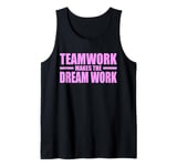 TEAMWORK MAKES THE DREAM WORK Tank Top