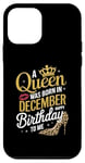 iPhone 12 mini A Queen Was Born In December Happy Birthday To Me Case