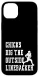 Coque pour iPhone 14 Plus Dicton graphique Chicks Dig The Outside Linebacker Player