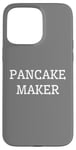 iPhone 15 Pro Max Funny Breakfast Food Lover Pancake Maker Case