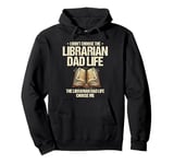 The Librarian Dad Life Choose Me Library Book Reading Books Pullover Hoodie