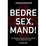 Bedre Sex, Mand! | Jakob Kærgaard | Språk: Danska