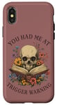 iPhone X/XS You Had Me At Trigger Warning Dark Romance Smutt Book Lover Case