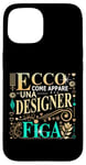 Coque pour iPhone 15 Una Designer Figa Idee Regalo Divertente Graphic Designer