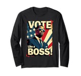 Vote Like a Boss Democrat Votes Election Long Sleeve T-Shirt