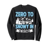 Zero to Snowy in 60 Seconds Mushing Sweatshirt